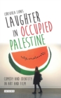 Image for Laughter in occupied Palestine: comedy and identity in art and film