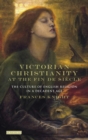 Image for Victorian Christianity at the Fin De Siècle: The Culture of English Religion in a Decadent Age