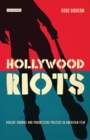 Image for Hollywood riots: violent crowds and progressive politics in American film : 20