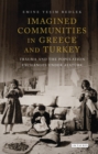 Image for Imagined communities in Greece and Turkey: trauma and the population exchanges under Ataturk