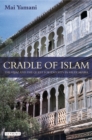 Image for Cradle of Islam: the Hijaz and the quest for identity in Saudi Arabia