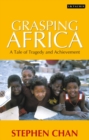 Image for Grasping Africa: A Tale of Tragedy and Achievement
