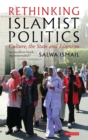 Image for Rethinking Islamist politics: culture, the state and Islamism