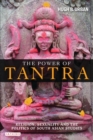 Image for The Power of Tantra: Religion, Sexuality and the Politics of South Asian Studies : v. 8