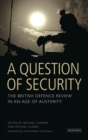 Image for A Question of Security: The British Defence Review in an Age of Austerity