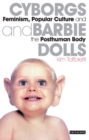 Image for Cyborgs and barbie dolls: feminism, popular culture and the posthuman body