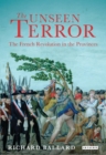 Image for The unseen terror: the French Revolution in the provinces