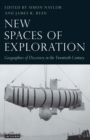 Image for New Spaces of Exploration: Geographies of Discovery in the Twentieth Century