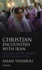 Image for Christian encounters with Iran: engaging Muslim thinkers after the revolution