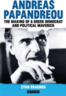 Image for Andreas Papandreou: the making of a Greek democrat and political maverick