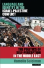 Image for Language and identity in the Israeli-Palestine conflict: the politics of self-perception in the Middle East
