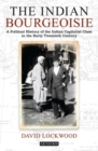 Image for The Indian bourgeoisie: a political history of the Indian capitalist class in the early twentieth century