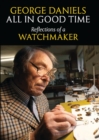 Image for All in Good Time: Reflections of a Watchmaker