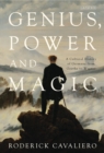Image for Genius, power and magic: a cultural history of Germany from Goethe to Wagner
