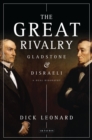 Image for The great rivalry: Gladstone &amp; Disraeli