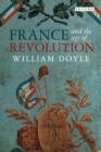 Image for France and the Age of Revolution: Regimes Old and New from Louis XIV to Napoleon Bonaparte : v. 91