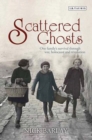 Image for Scattered ghosts: one family&#39;s survival through war, holocaust and revolution