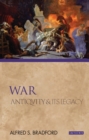 Image for War: antiquity and it&#39;s legacy