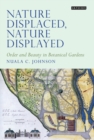Image for Nature displaced, nature displayed: order and beauty in botanical gardens : v. 7