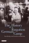 Image for History of a Forgotten German Camp, the: Nazi Ideology and Genocide at Szmalcowka