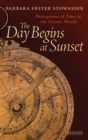 Image for Day Begins at Sunset: Perceptions of Time in the Islamic World