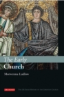 Image for Early Church, The: The I.B.Tauris History of the Christian Church : v. 1