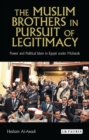 Image for The Muslim Brothers in pursuit of legitimacy: power and political Islam in Egypt under Mubarak
