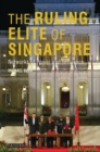 Image for The ruling elite of Singapore: networks of power and influence in Southeast Asia