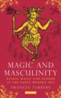 Image for Magic and Masculinity: Ritual Magic and Gender in the Early Modern Era