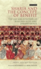 Image for Sharia and the Concept of Benefit: The Use and Function of Maslaha in Islamic Jurisprudence