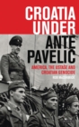 Image for Croatia under Ante Pavelic: America, the Ustase and Croatian genocide in World War II