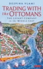 Image for Trading with the Ottomans: the Levant Company in the Middle East