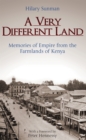 Image for Very Different Land: Memories of Empire from the Farmlands of Kenya