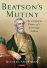 Image for Beatson&#39;s Mutiny: The Turbulent Career of a Victorian Soldier