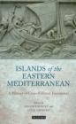 Image for Islands of the Eastern Mediterranean: A History of Cross-cultural Encounters
