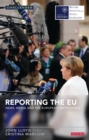 Image for Reporting the EU: News, Media and the European Institutions