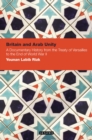 Image for Britain and Arab unity: a documentary history from the Treaty of Versailles to the end of World War II : vol. 2