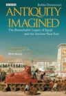 Image for Antiquity imagined: the remarkable legacy of Egypt and the ancient Near East