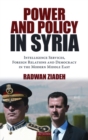 Image for Power and policy in Syria: the intelligence services, foreign relations and democracy in the modern Middle East