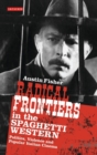 Image for Radical Frontiers in the Spaghetti Western: Politics, Violence and Popular Italian Cinema