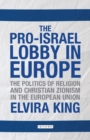 Image for The pro-Israel lobby in Europe: the politics of religion and Christian Zionism in the European Union : 22