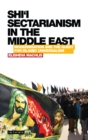 Image for Shi&#39;i sectarianism in the Middle East: modernisation and the quest for Islamic universalism