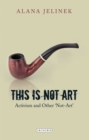 Image for This is not art: activism and other &#39;not-art&#39;