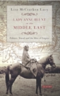 Image for Lady Anne Blunt in the Middle East. Travel, politics and the idea of empire