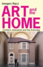 Image for Art and the home: comfort, alienation and the everyday