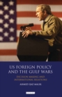 Image for US foreign policy and the Gulf Wars: decision-making and international relations : 69