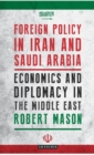 Image for Foreign policy in Iran and Saudi Arabia: economics and diplomacy in the Middle East