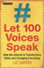 Image for Let 100 Voices Speak: How the Internet Is Transforming China and Changing Everything