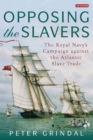 Image for Opposing the slavers: the Royal Navy&#39;s campaign of suppression