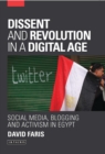 Image for Dissent and revolution in a digital age: social media, blogging and activism in Egypt